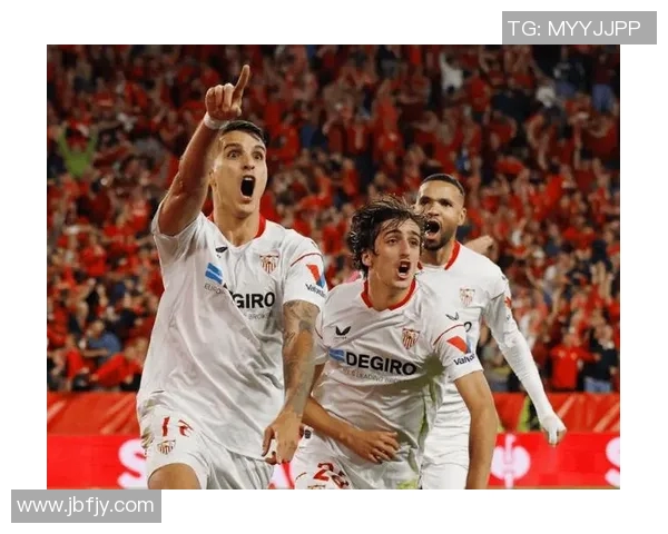 塞维利亚与布队激战在即谁将赢得这场西甲焦点之战